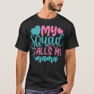 Mum  My Squad Calls Me funny best internet friends T-Shirt