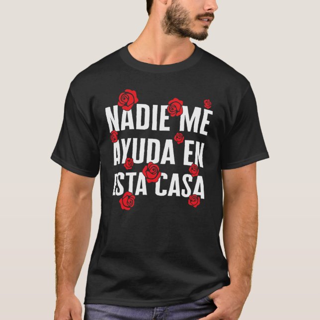 Mum Nadie Me Ayuda En Esta Casa Spanish Mamacita H T-Shirt (Front)