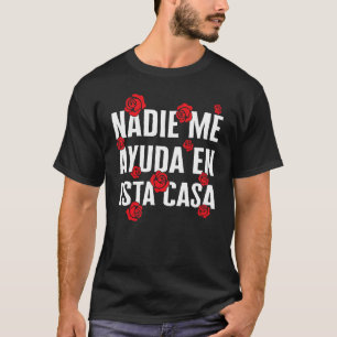 Mum Nadie Me Ayuda En Esta Casa Spanish Mamacita H T-Shirt