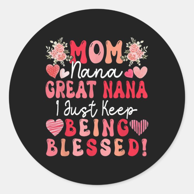 Mum Nana Great Nana Just Keep Being Blessed Mother Classic Round Sticker (Front)