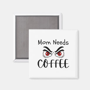 Mum Needs Coffee Funny Eyes Magnet