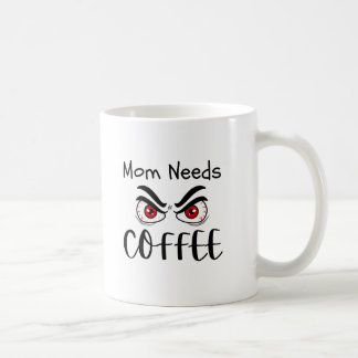Mum Needs Coffee Funny Eyes Mug