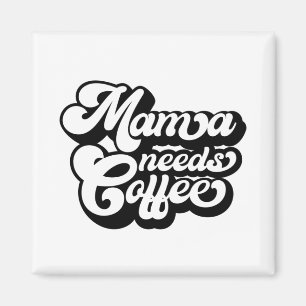 mum needs coffee in the morning magnet