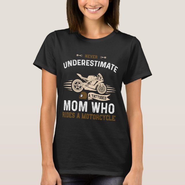 Mum Never Underestimate A Tattooed Mum Who Ri  Mot T-Shirt (Front)