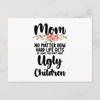 Mum No Matter How Hard Life Gets Ugly Children Postcard