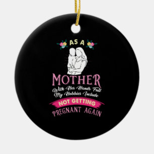 Mum - Not Getting Pregnant Again Ceramic Tree Decoration