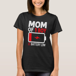 Mum of 1 Boy Low Battery from Son Mothers Day Wome T-Shirt