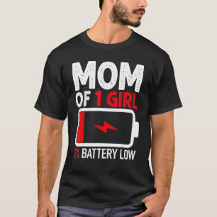 Mum of 1 Girl Low Battery   from Daughter Mothers  T-Shirt