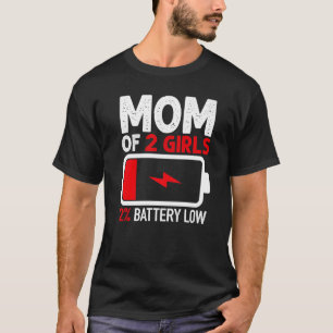 Mum of 2 Girls Low Battery  from Daughter Mothers  T-Shirt