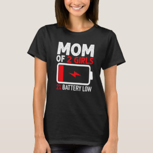 Mum of 2 Girls Low Battery  from Daughter Mothers  T-Shirt