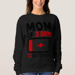Mum of 3 Boys Low Battery from Son Mother's Day Wo Sweatshirt