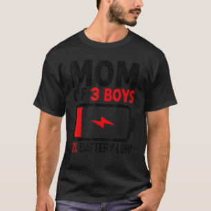 Mum of 3 Boys Low Battery from Son Mother's Day Wo T-Shirt
