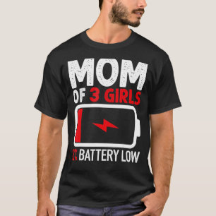 Mum of 3 Girls Low Battery from Daughter Mothers T-Shirt