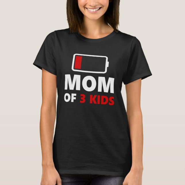 Mum Of 3 Kids Low Battery  Birthday & Mothers Day T-Shirt (Front)