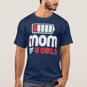 Mum of 4 Girls  Funny Mother's Day T-Shirt Copy