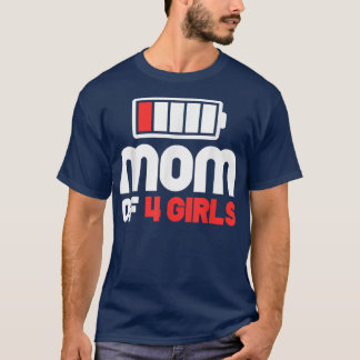 Mum of 4 Girls  Funny Mother's Day T-Shirt Copy