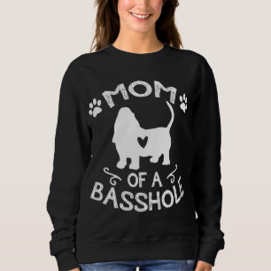 Mum Of A Basshole Basset Lover Gift Basset Hound D Sweatshirt