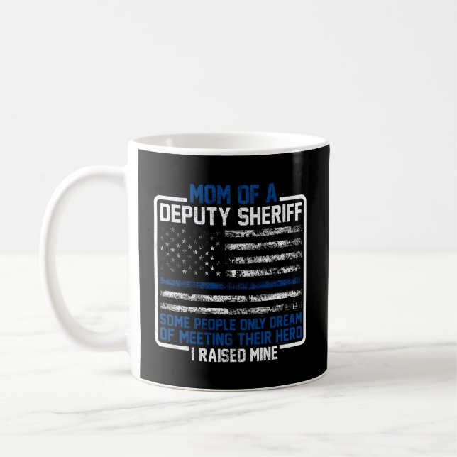 Mum Of A Deputy Sheriff Proud Hero Mother Sheriff Coffee Mug (Left)