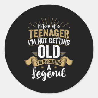 Mum Of A Nager I'M Not Getting Old I'M Becoming A  Classic Round Sticker