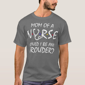 Mum of a Nurse 2 T-Shirt