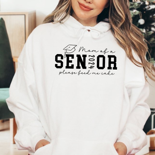Mum of a Senior 2024 Please Feed me Cake Hoodie (Mom of a Senior 2024, mom of a graduate, Please Feed me Cake, senior mom, mom of 2024 grad)