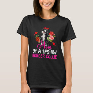 Mum Of A Spoiled Border Collie Cute Dog Bow Tie Fl T-Shirt