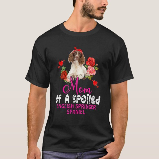 Mum Of A Spoiled English Springer Spaniel Cute Dog T-Shirt (Front)