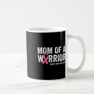Mum Of A Warrior Fight Breast Cancer Awareness Coffee Mug