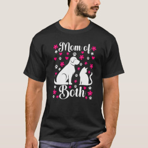Mum Of Both Cat And Dog Mum Crazy Cat  Dog Lady T-Shirt