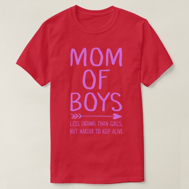 Mum of boys less drama than girls but harder to ke T-Shirt (Design Front)