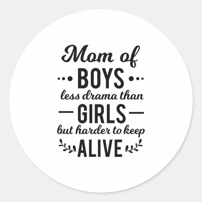Mum of Boys Less Drama Than Girls Mother's Day Classic Round Sticker (Front)