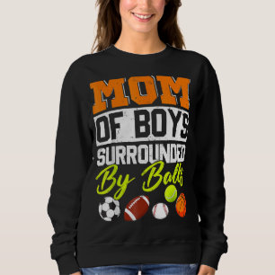Mum Of Boys Surrounded By Balls Sweatshirt