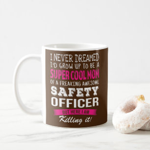 Mum of Safety Officer Funny I Never Dreamed  Coffee Mug