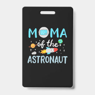 Mum Of The Astronaut ID Badge