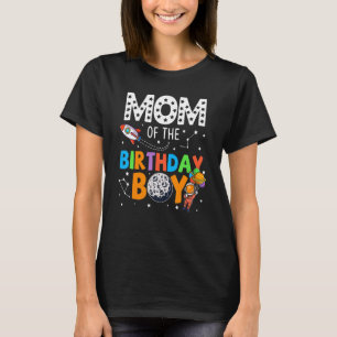 Mum Of The Birthday Astronaut Boy Space Theme Birt T-Shirt