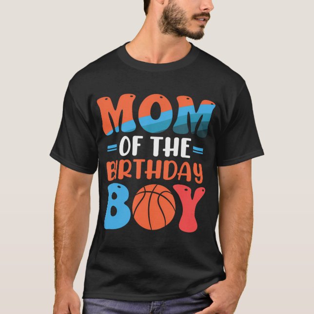 Mum Of The Birthday Boy - Basketball Birthday T-Shirt (Front)