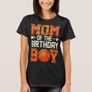 Mum Of The Birthday Boy Basketball Mother Mama Fun T-Shirt