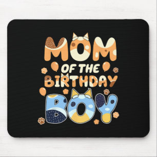 Mum Of The Birthday Boy Blue Funny Dog Mothers Day Mouse Mat
