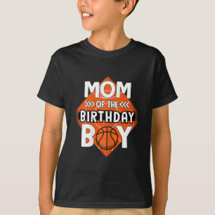 Mum Of The Birthday Boy Bysketbyll Mum Tee For Bir