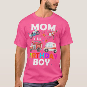 Mum Of The Birthday Boy Fire Truck Ambulance Polic T-Shirt