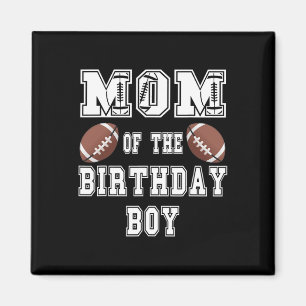 Mum Of The Birthday Boy Football Lover Family Birt Magnet
