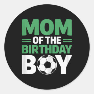 Mum Of The Birthday Boy Soccer Classic Round Sticker