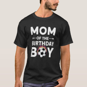 Mum Of The Birthday Boy Soccer Family Love Celebra T-Shirt