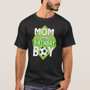 Mum Of The Birthday Boy Soccer Mum For Birthday Bo T-Shirt