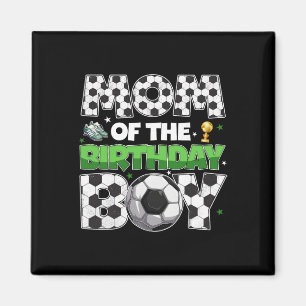 Mum Of The Birthday Boy Soccer Party Family Matchi Magnet
