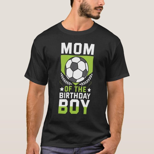 Mum Of The Birthday Boy Soccer Player Bday Team Pa T-Shirt (Front)