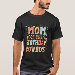 Mum OF THE Birthday Cowboy Mum T-Shirt