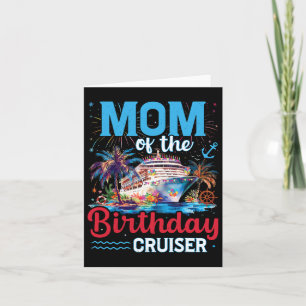 Mum Of The Birthday Cruiser Funny Cruise Birthday  Card