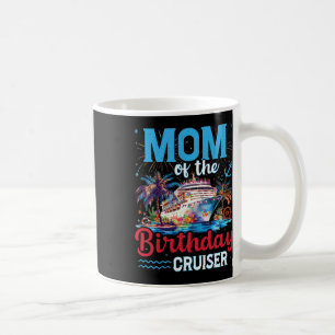 Mum Of The Birthday Cruiser Funny Cruise Birthday Coffee Mug