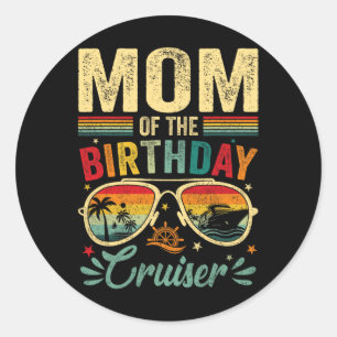 Mum Of The Birthday Cruiser Sungles Cruise Vintage Classic Round Sticker